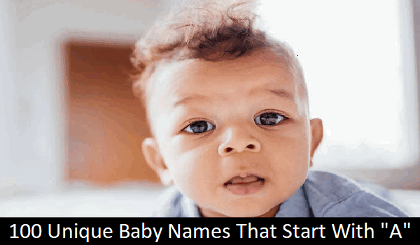 100 Unique Baby Names That Start With A