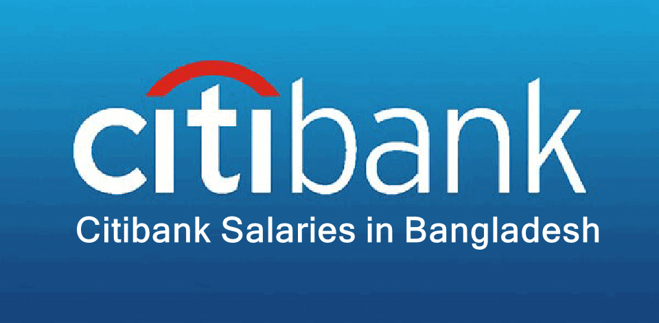 Citibank Salaries in Bangladesh