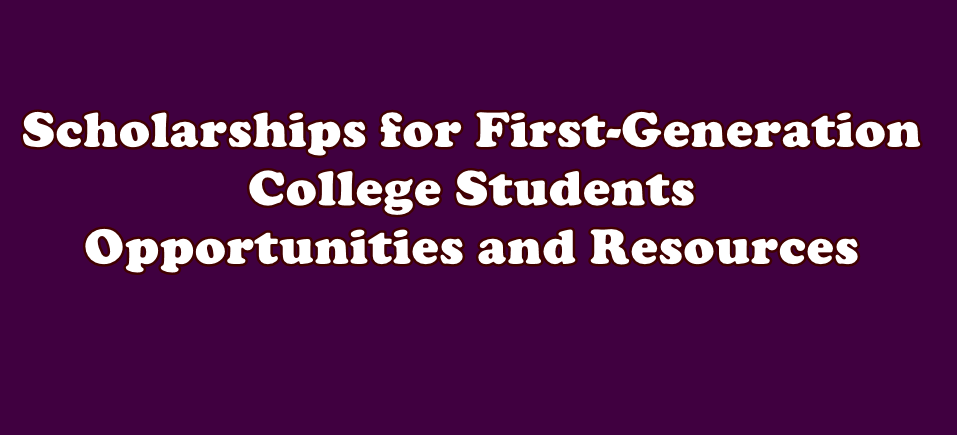 Scholarships for First-Generation College Students Opportunities and Resources