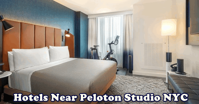 Hotels Near Peloton Studio NYC