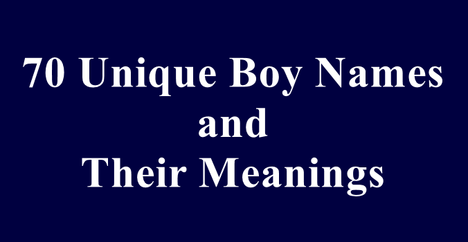 70 Unique Boy Names and Their Meanings